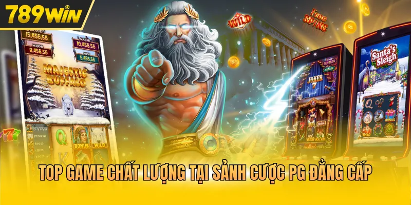 Top game chất lượng tại sảnh cược PG đẳng cấp